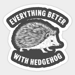 A everything better with hedgehog Sticker